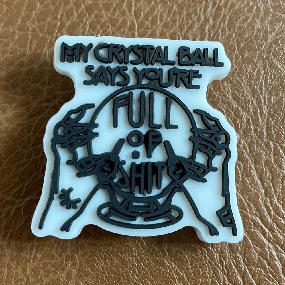 My Crystal Ball Says You’re Full Of Shit - Picture 3 of 3